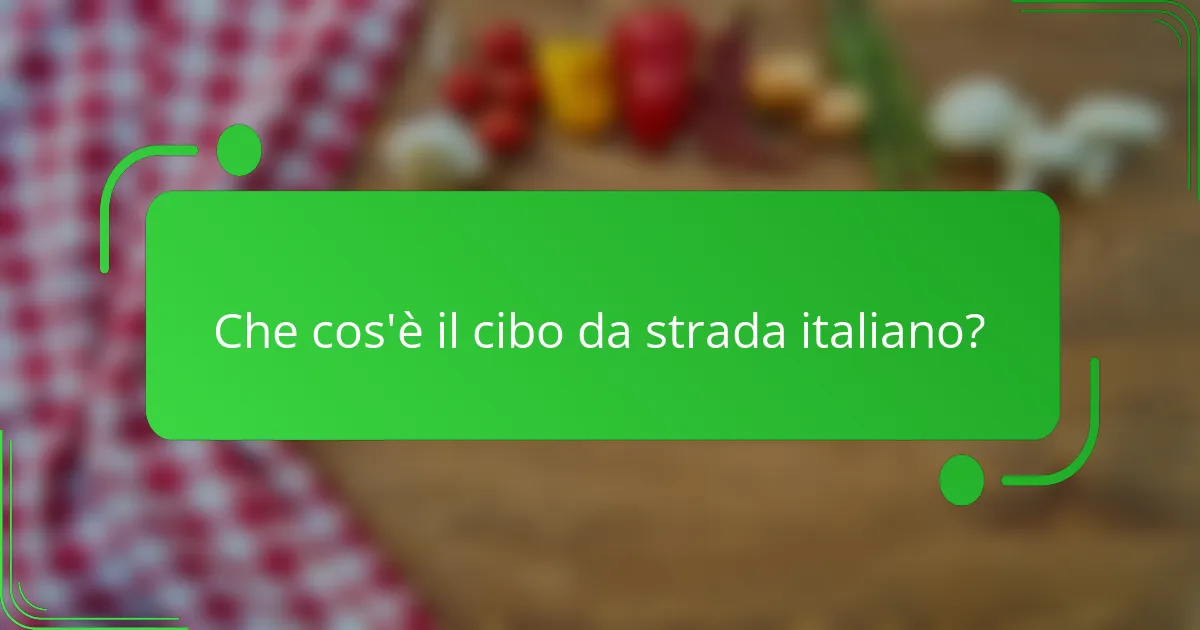 Che cos'è il cibo da strada italiano?