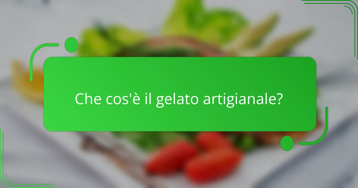 Che cos'è il gelato artigianale?