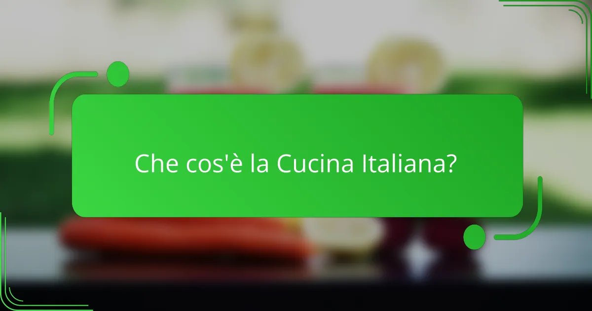 Che cos'è la Cucina Italiana?
