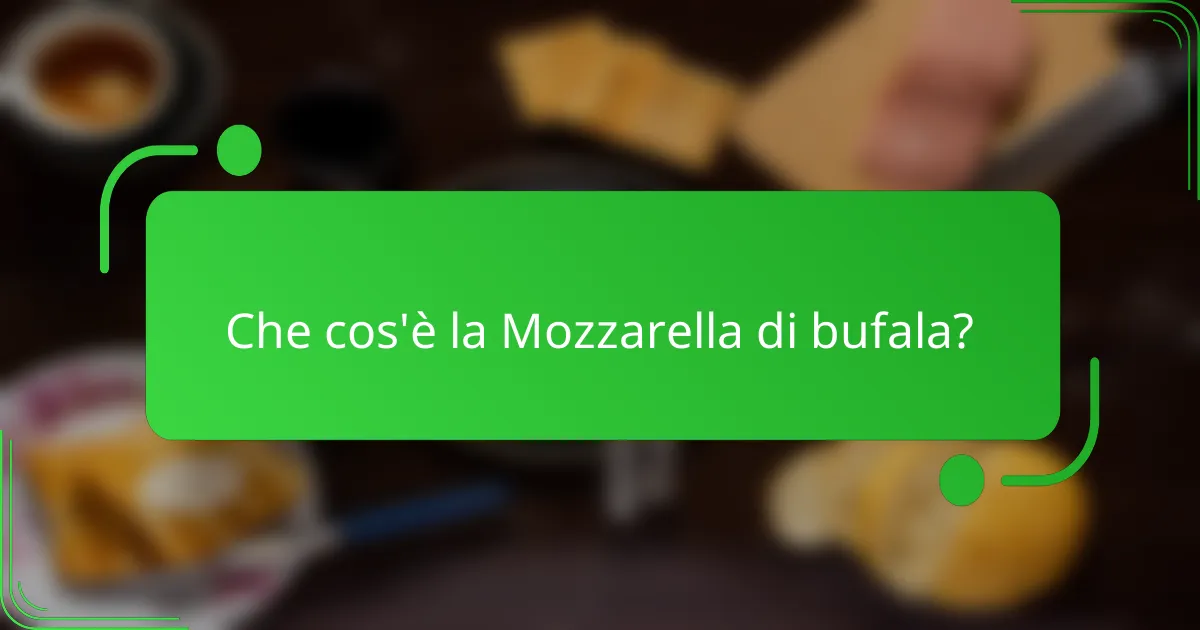 Che cos'è la Mozzarella di bufala?