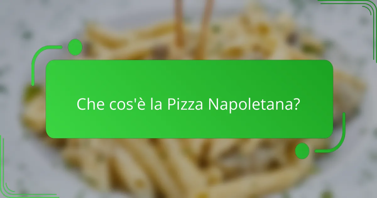 Che cos'è la Pizza Napoletana?