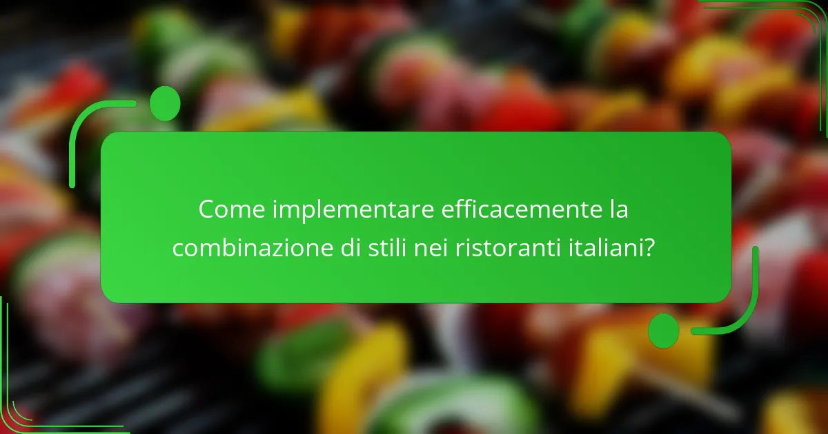 Come implementare efficacemente la combinazione di stili nei ristoranti italiani?