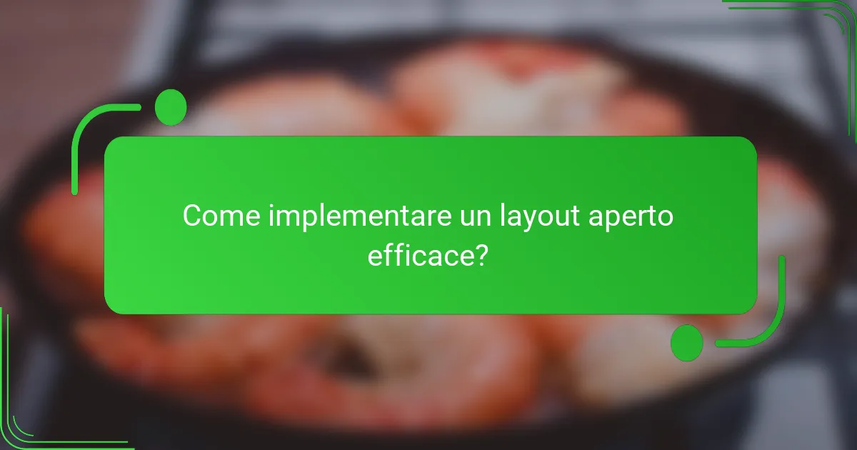 Come implementare un layout aperto efficace?