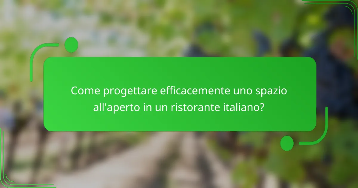 Come progettare efficacemente uno spazio all'aperto in un ristorante italiano?