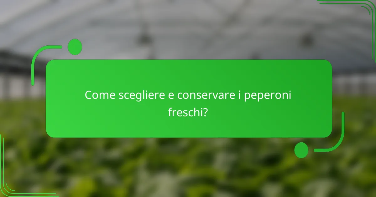 Come scegliere e conservare i peperoni freschi?