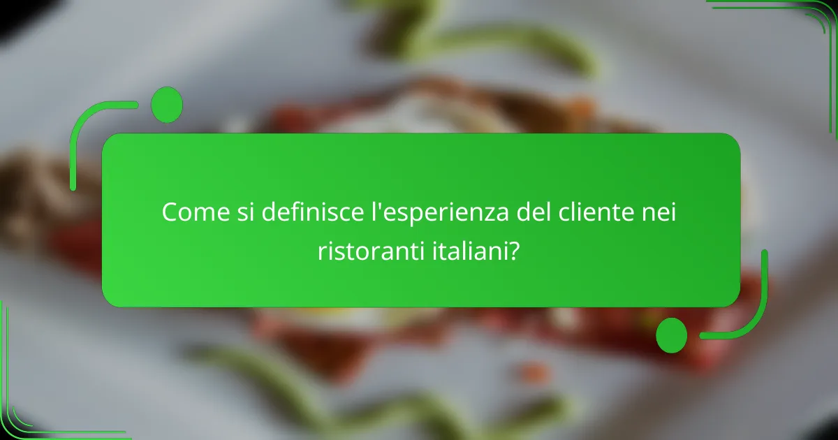 Come si definisce l'esperienza del cliente nei ristoranti italiani?
