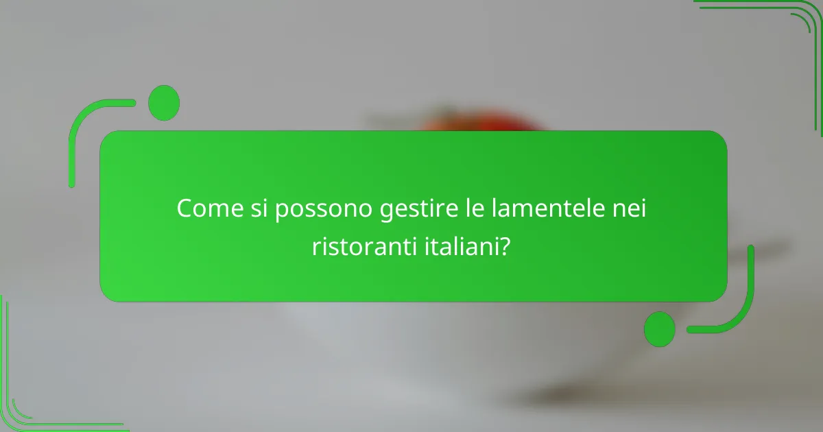 Come si possono gestire le lamentele nei ristoranti italiani?