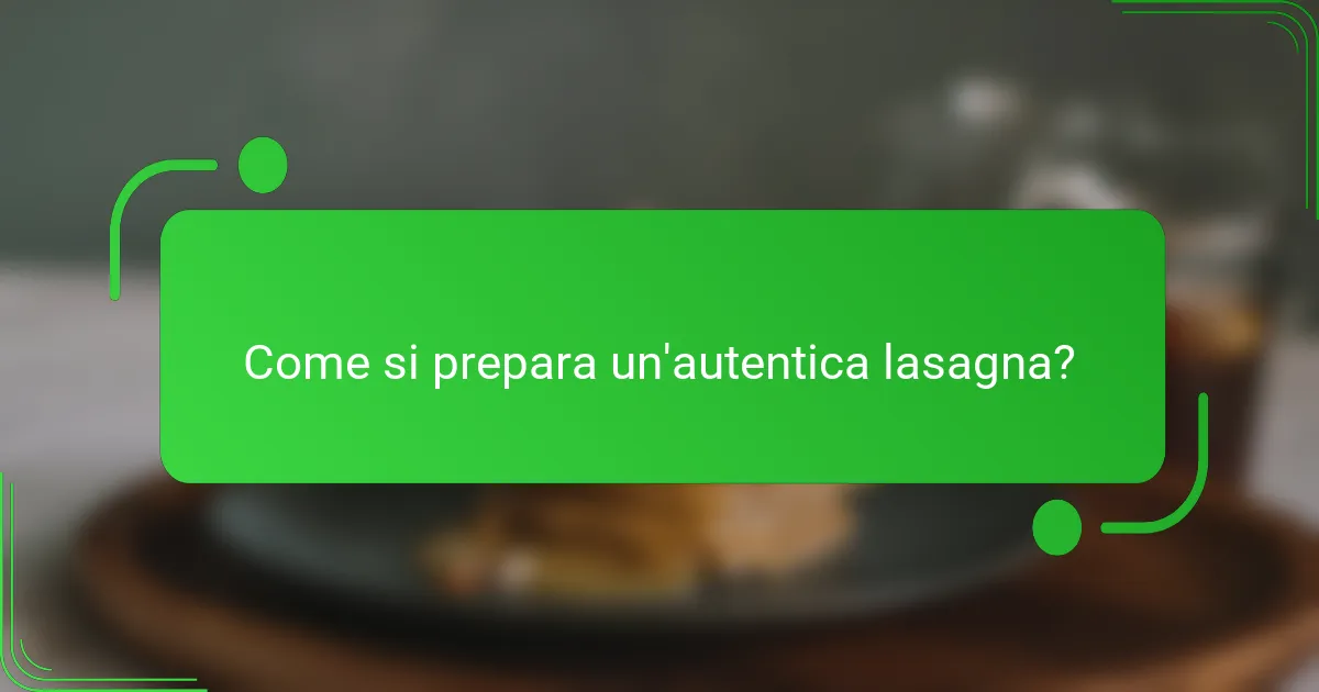 Come si prepara un'autentica lasagna?