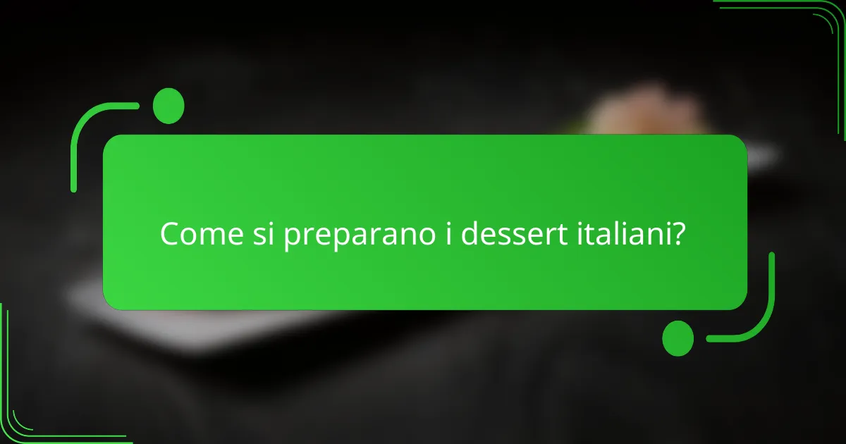 Come si preparano i dessert italiani?