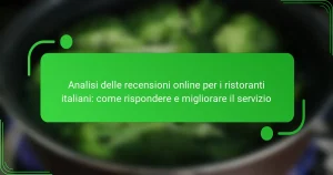 Analisi delle recensioni online per i ristoranti italiani: come rispondere e migliorare il servizio