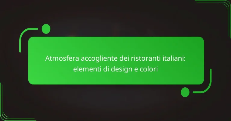 Atmosfera accogliente dei ristoranti italiani: elementi di design e colori