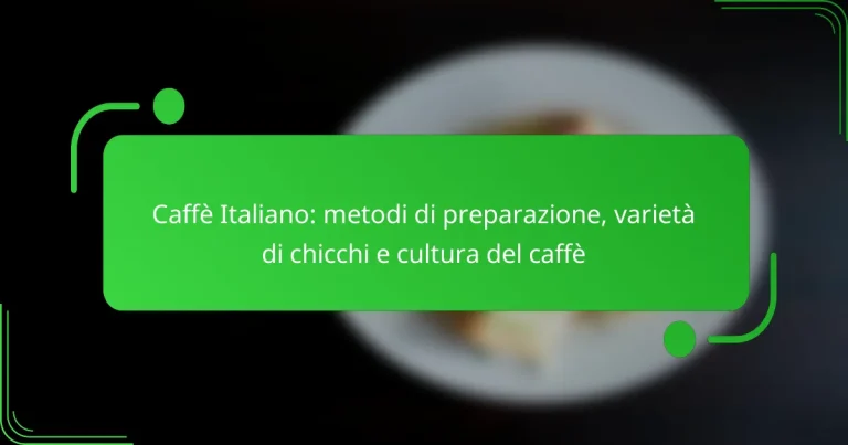 Caffè Italiano: metodi di preparazione, varietà di chicchi e cultura del caffè
