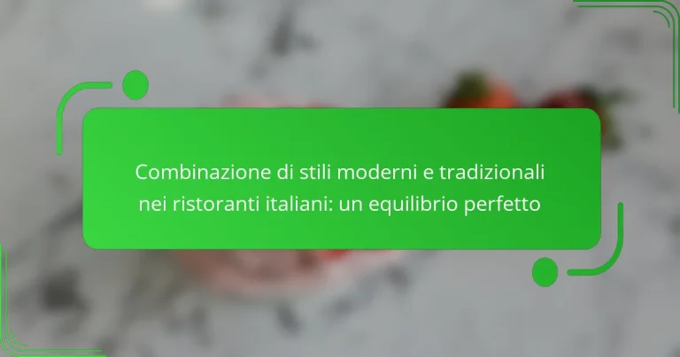 Combinazione di stili moderni e tradizionali nei ristoranti italiani: un equilibrio perfetto