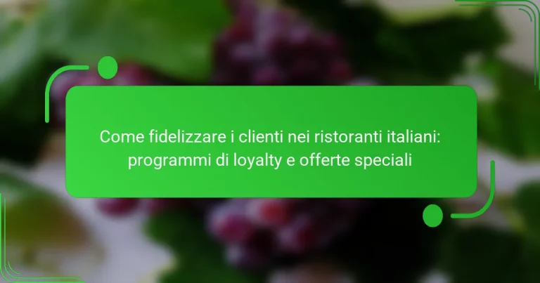 Come fidelizzare i clienti nei ristoranti italiani: programmi di loyalty e offerte speciali
