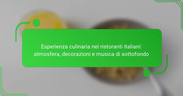 Esperienza culinaria nei ristoranti italiani: atmosfera, decorazioni e musica di sottofondo