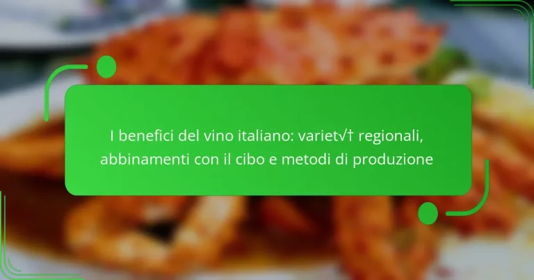 I benefici del vino italiano: varietà regionali, abbinamenti con il cibo e metodi di produzione