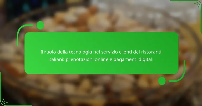 Il ruolo della tecnologia nel servizio clienti dei ristoranti italiani: prenotazioni online e pagamenti digitali