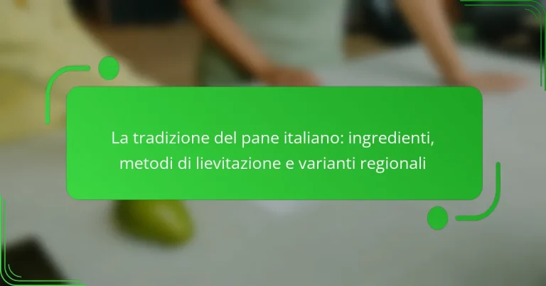La tradizione del pane italiano: ingredienti, metodi di lievitazione e varianti regionali