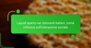 Layout aperto nei ristoranti italiani: come influisce sull’interazione sociale