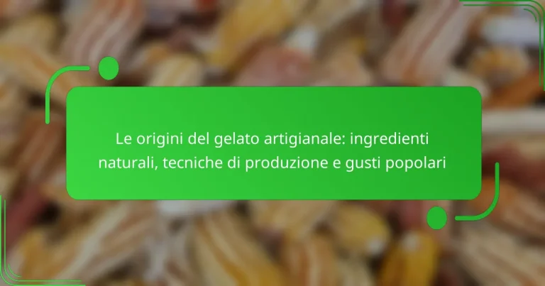 Le origini del gelato artigianale: ingredienti naturali, tecniche di produzione e gusti popolari