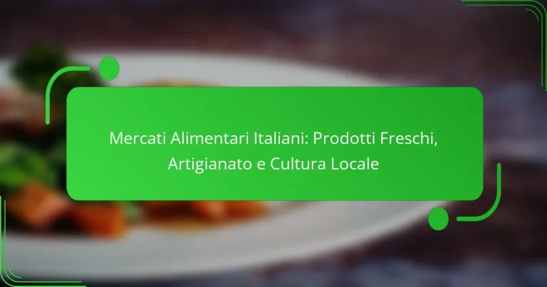 Mercati Alimentari Italiani: Prodotti Freschi, Artigianato e Cultura Locale