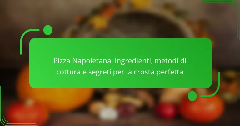 Pizza Napoletana: ingredienti, metodi di cottura e segreti per la crosta perfetta