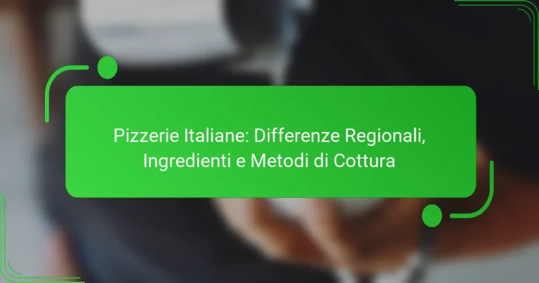 Pizzerie Italiane: Differenze Regionali, Ingredienti e Metodi di Cottura