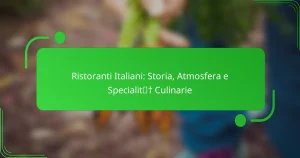 Ristoranti Italiani: Storia, Atmosfera e Specialità Culinarie
