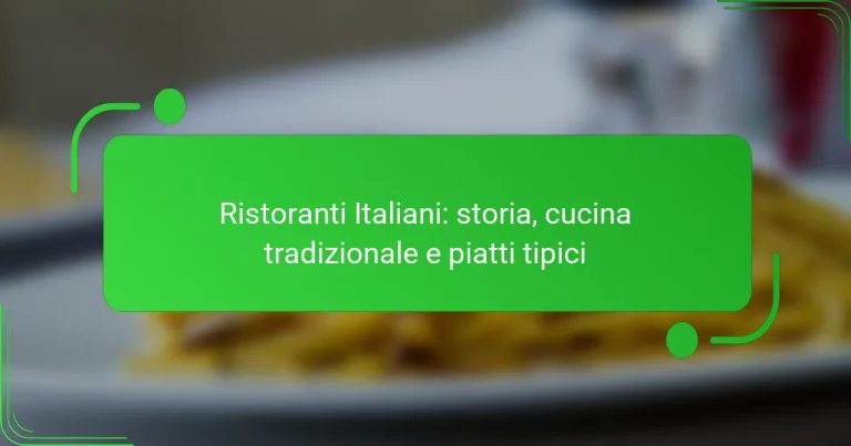 Ristoranti Italiani: storia, cucina tradizionale e piatti tipici