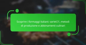 Scoprire i formaggi italiani: varietà, metodi di produzione e abbinamenti culinari