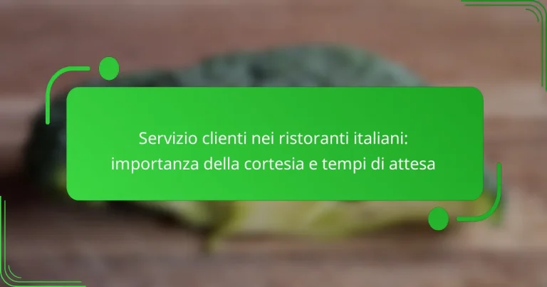 Servizio clienti nei ristoranti italiani: importanza della cortesia e tempi di attesa