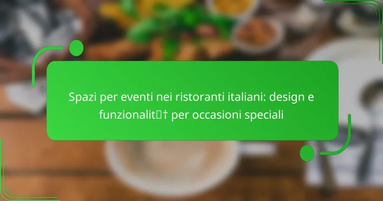Spazi per eventi nei ristoranti italiani: design e funzionalità per occasioni speciali