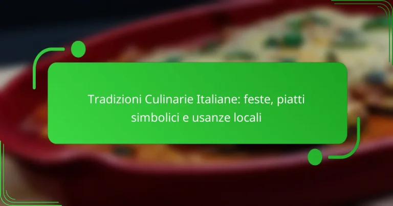 Tradizioni Culinarie Italiane: feste, piatti simbolici e usanze locali