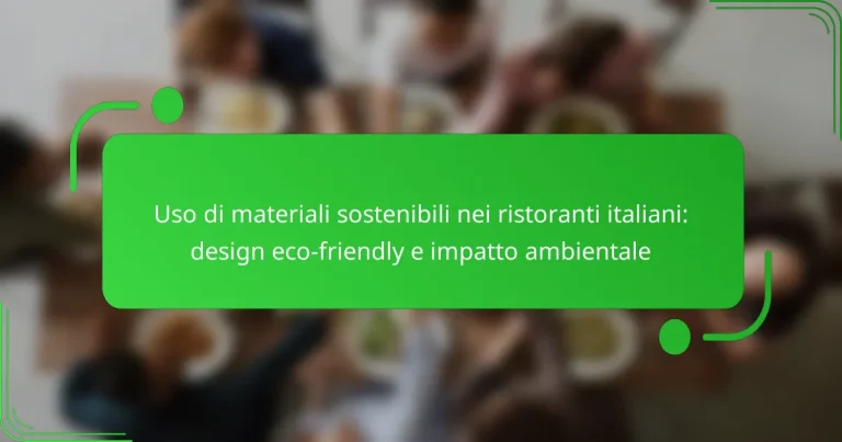 Uso di materiali sostenibili nei ristoranti italiani: design eco-friendly e impatto ambientale