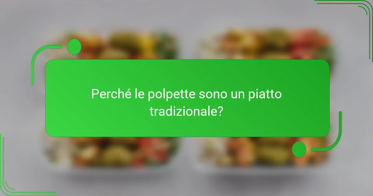 Perché le polpette sono un piatto tradizionale?