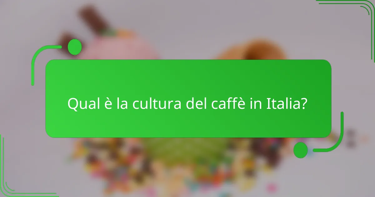 Qual è la cultura del caffè in Italia?