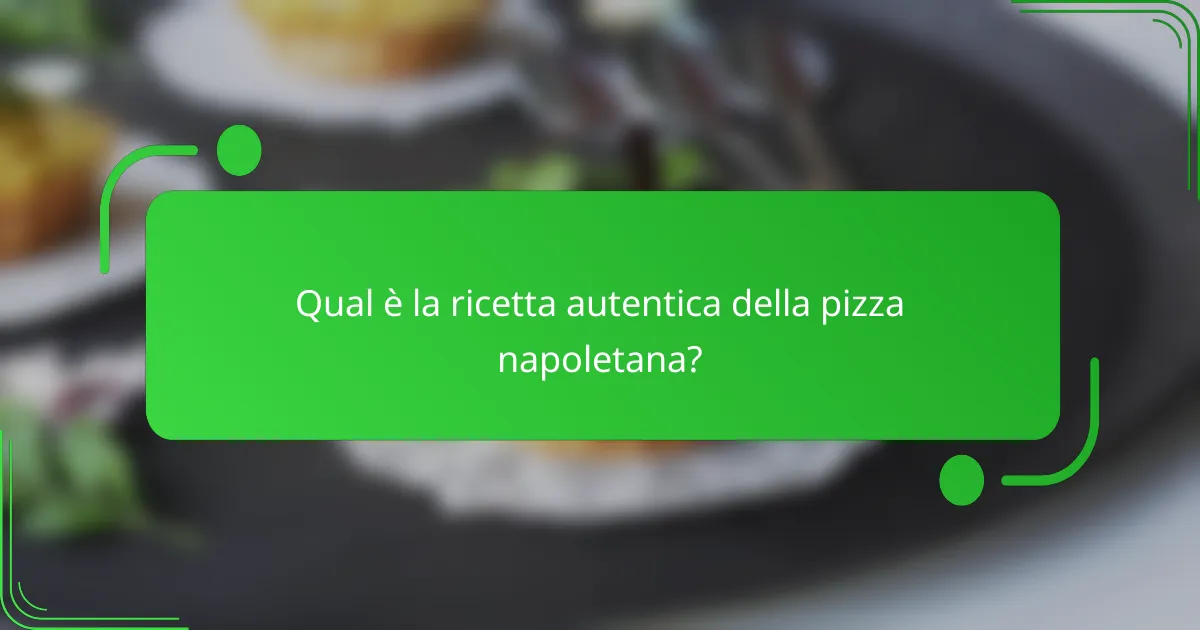 Qual è la ricetta autentica della pizza napoletana?
