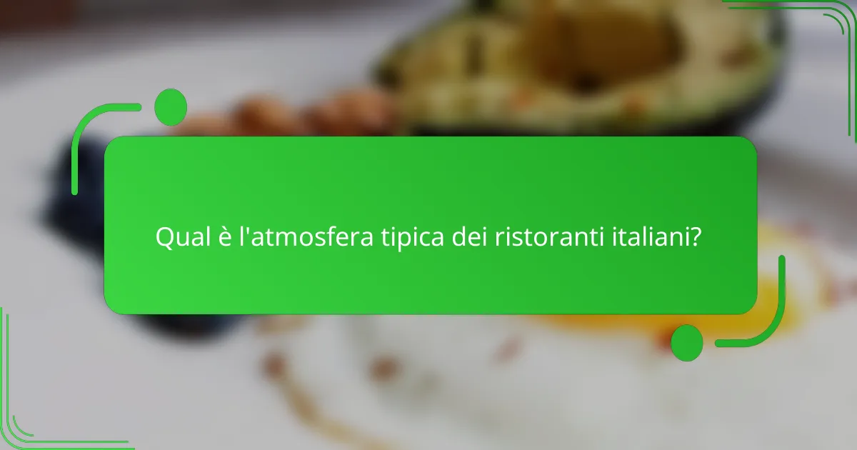 Qual è l'atmosfera tipica dei ristoranti italiani?