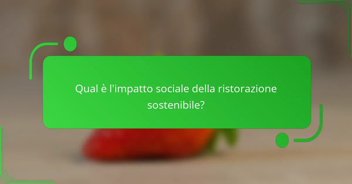 Qual è l'impatto sociale della ristorazione sostenibile?