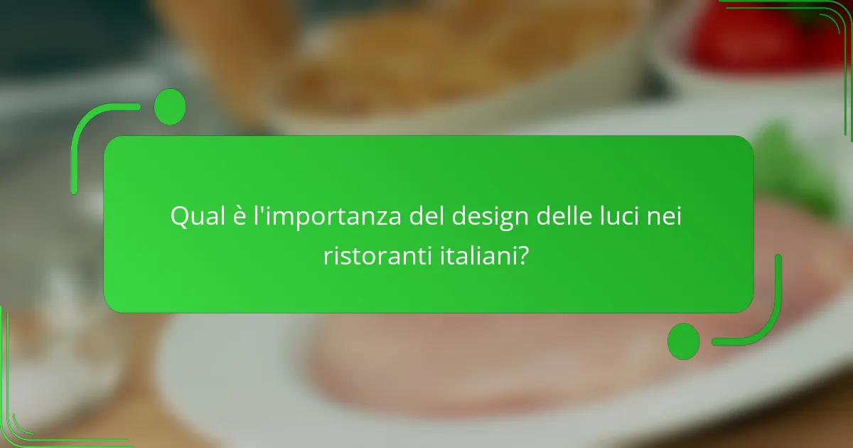 Qual è l'importanza del design delle luci nei ristoranti italiani?