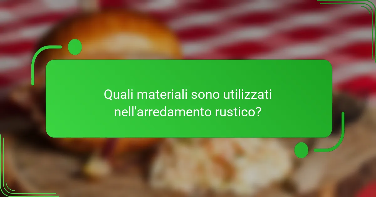 Quali materiali sono utilizzati nell'arredamento rustico?