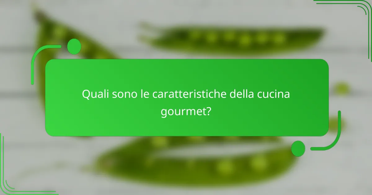 Quali sono le caratteristiche della cucina gourmet?