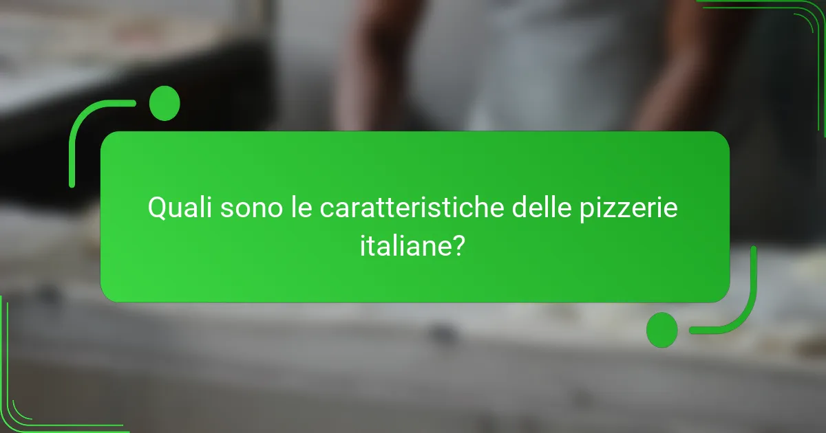 Quali sono le caratteristiche delle pizzerie italiane?