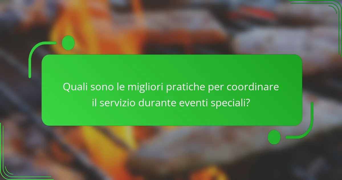 Quali sono le migliori pratiche per coordinare il servizio durante eventi speciali?