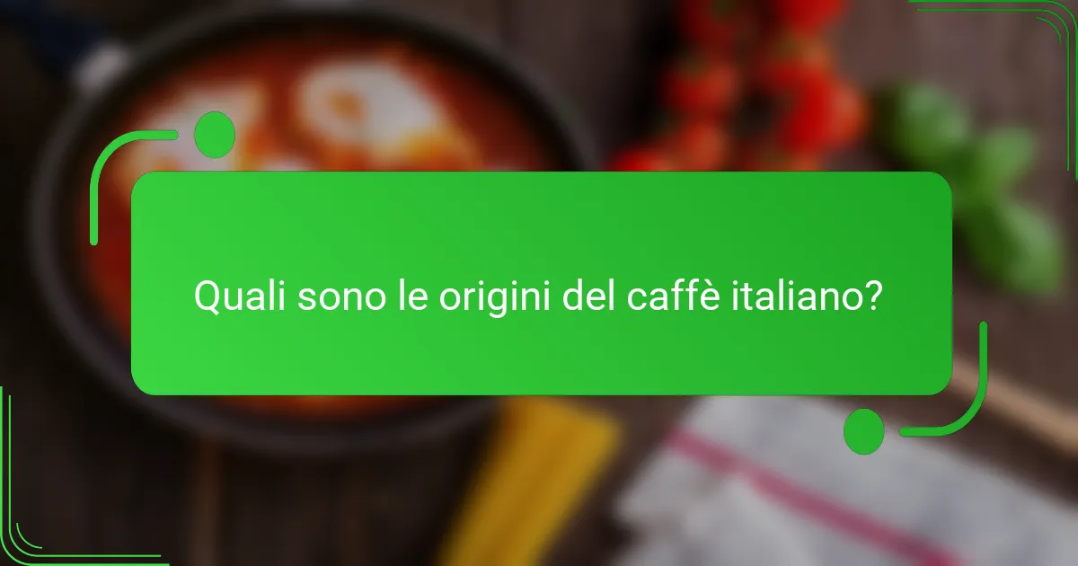 Quali sono le origini del caffè italiano?