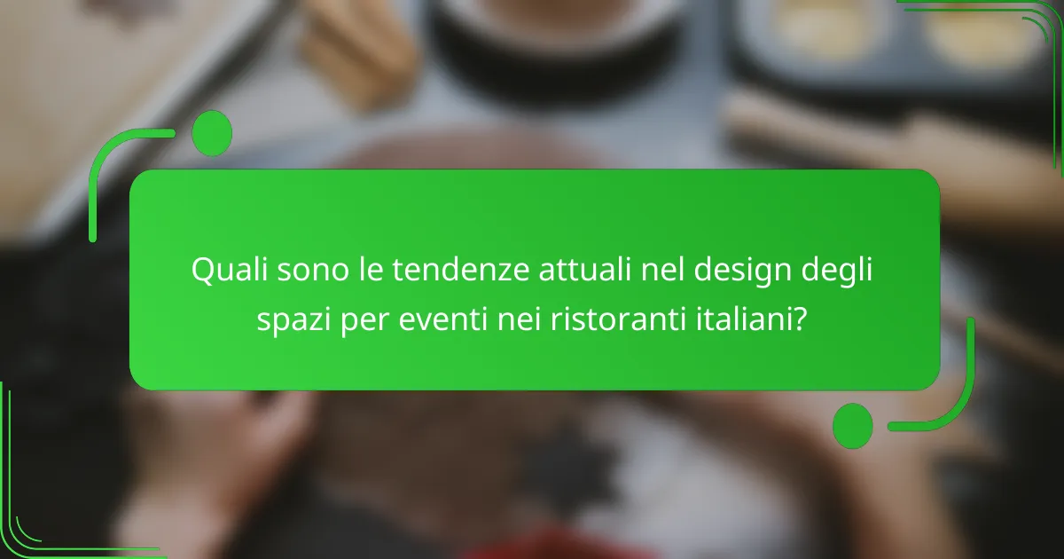 Quali sono le tendenze attuali nel design degli spazi per eventi nei ristoranti italiani?