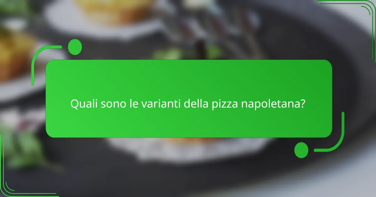 Quali sono le varianti della pizza napoletana?