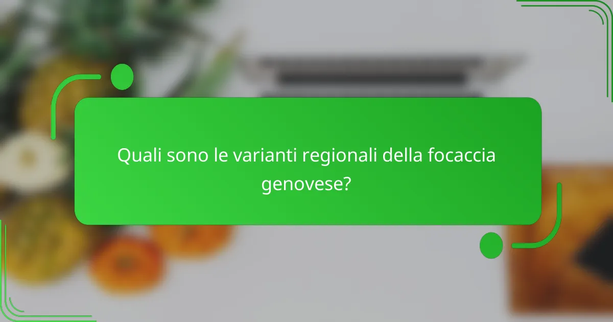 Quali sono le varianti regionali della focaccia genovese?